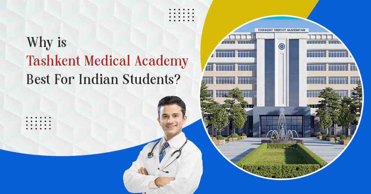 Why is Tashkent Medical Academy Best For Indian Students?